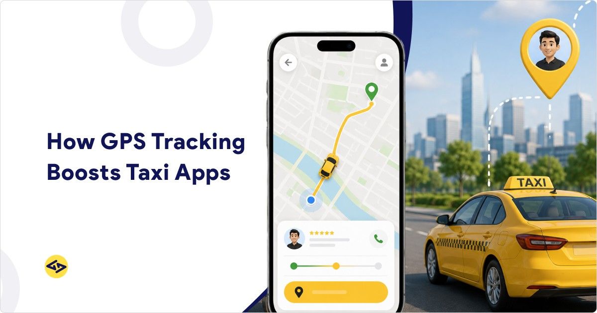 How GPS Tracking Improves Taxi Booking App Performance