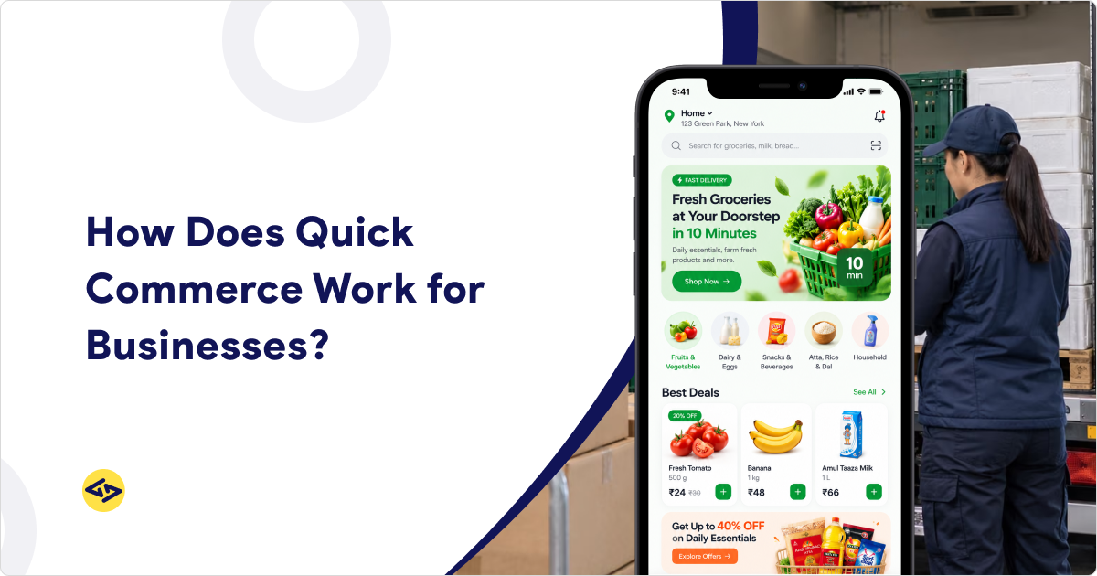 How Does Quick Commerce Work? A Complete Guide for Businesses